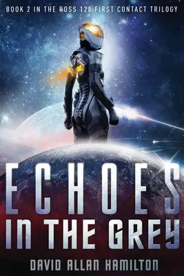 Ecos en el gris: Un thriller de ciencia ficción sobre el primer contacto - Echoes In The Grey: A Science Fiction First Contact Thriller