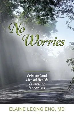 Sin preocupaciones: Asesoramiento espiritual y de salud mental para la ansiedad - No Worries: Spiritual and Mental Health Counseling for Anxiety