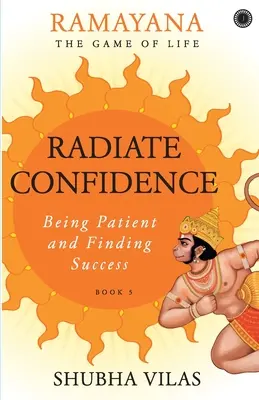 Ramayana: El Juego de la Vida - Libro 5: Irradia Confianza - Ramayana: The Game of Life - Book 5: Radiate Confidence