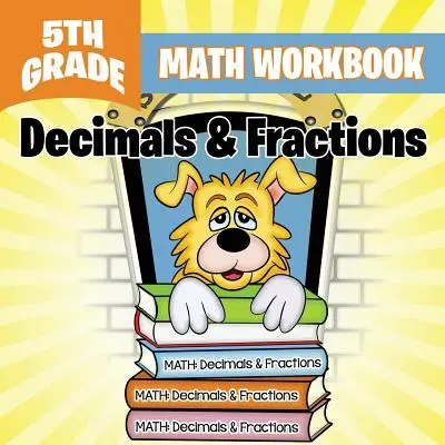 Cuaderno de Matemáticas de 5º Grado: Decimales y fracciones - 5th Grade Math Workbook: Decimals & Fractions