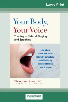 Tu cuerpo, tu voz: : La clave para cantar y hablar con naturalidad (16pt Large Print Edition) - Your Body, Your Voice: : The Key to Natural Singing and Speaking (16pt Large Print Edition)