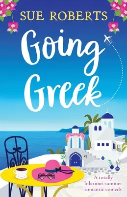 Going Greek: Una divertidísima comedia romántica de verano - Going Greek: A totally hilarious summer romantic comedy