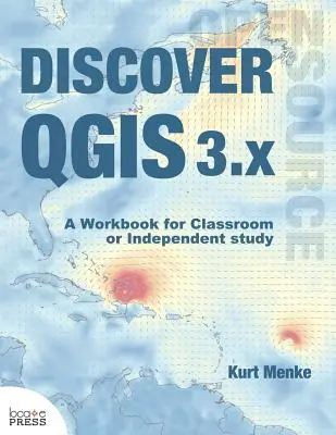 Descubra QGIS 3.x: Un libro de trabajo para el aula o el estudio independiente - Discover QGIS 3.x: A Workbook for Classroom or Independent Study