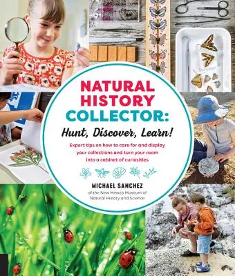 Coleccionista de Historia Natural: Cazar, descubrir, aprender: Consejos de expertos sobre cómo cuidar y exponer sus colecciones y convertir su habitación en un gabinete de cu - Natural History Collector: Hunt, Discover, Learn!: Expert Tips on How to Care for and Display Your Collections and Turn Your Room Into a Cabinet of Cu