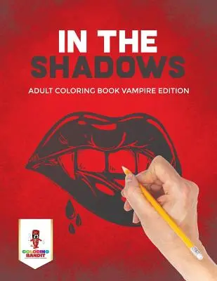 En Las Sombras: Libro Para Colorear De Animales Edicin - In the Shadows: Adult Coloring Book Vampire Edition