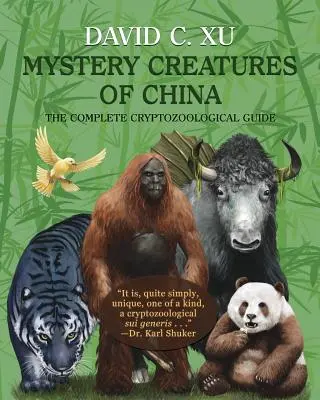 Criaturas misteriosas de China: La guía criptozoológica completa - Mystery Creatures of China: The Complete Cryptozoological Guide