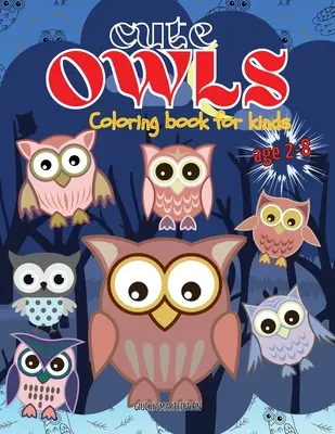 Libro para colorear: Búho libro para colorear para niños, niños pequeños, niñas y niños, Cuaderno de actividades para las clases, Fácil de colorear Edades 2-8 - Cute Owls coloring book: Owl coloring book for kids, Toddlers, Girls and Boys, Activity Workbook for kinds, Easy to coloring Ages 2-8