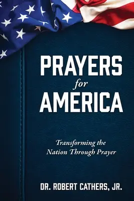 Oraciones por América: Transformar la nación mediante la oración - Prayers for America: Transforming the Nation Through Prayer