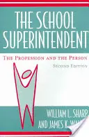 El Superintendente Escolar: La profesión y la persona, 2ª edición - The School Superintendent: The Profession and the Person, 2nd edition