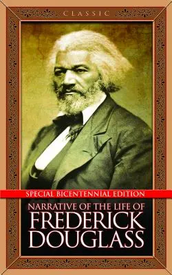 Narrativa de la vida de Frederick Douglass: Edición Especial del Bicentenario - Narrative of the Life of Frederick Douglass: Special Bicentennial Edition