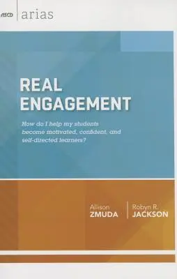 Compromiso real: ¿Cómo ayudo a mis alumnos a convertirse en estudiantes motivados, seguros y autodirigidos? (ASCD Arias) - Real Engagement: How Do I Help My Students Become Motivated, Confident, and Self-Directed Learners? (ASCD Arias)