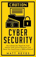 Ciberseguridad: Cómo proteger tu vida digital, evitar el robo de identidad, prevenir la extorsión y asegurar tu privacidad social en 2020 y - Cyber Security: How to Protect Your Digital Life, Avoid Identity Theft, Prevent Extortion, and Secure Your Social Privacy in 2020 and