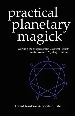 Magia Planetaria Práctica: Trabajando la Magia de los Planetas Clásicos en la Tradición Esotérica Occidental - Practical Planetary Magick: Working the Magick of the Classical Planets in the Western Esoteric Tradition