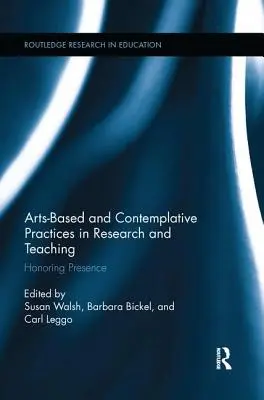 Prácticas artísticas y contemplativas en la investigación y la enseñanza: honrar la presencia - Arts-Based and Contemplative Practices in Research and Teaching: Honoring Presence