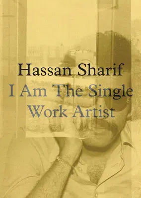 Hassan Sharif: Soy el artista de la obra única - Hassan Sharif: I Am the Single Work Artist