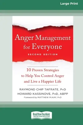 Control de la ira para todos: Diez estrategias probadas para ayudarle a controlar la ira y vivir una vida más feliz - Anger Management for Everyone: Ten Proven Strategies to Help You Control Anger and Live a Happier Life