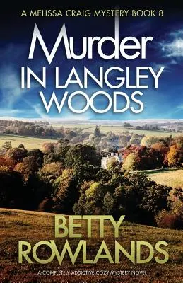 Asesinato en Langley Woods: Una novela de misterio inglés totalmente adictiva - Murder in Langley Woods: A completely addictive cozy mystery novel