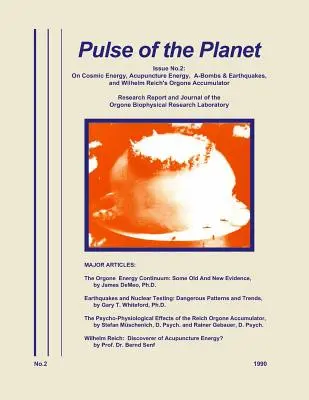 Pulse of the Planet No.2: Sobre la energía cósmica, la energía de la acupuntura, las bombas atómicas y los terremotos, y el acumulador de orgón de Wilhelm Reich. - Pulse of the Planet No.2: On Cosmic Energy, Acupuncture Energy, A-Bombs & Earthquakes, and Wilhelm Reich's Orgone Accumulator