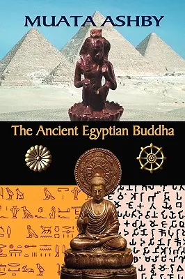 El Buda del Antiguo Egipto: Los orígenes egipcios del budismo - The Ancient Egyptian Buddha: The Ancient Egyptian Origins of Buddhism