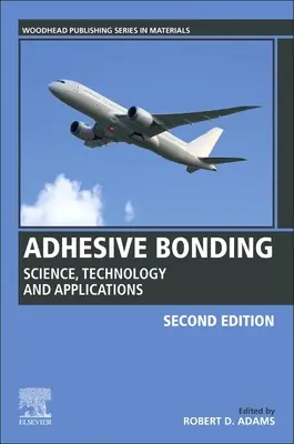 Adhesivos: Ciencia, tecnología y aplicaciones - Adhesive Bonding: Science, Technology and Applications