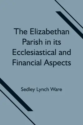 La parroquia isabelina en sus aspectos eclesiásticos y financieros - The Elizabethan Parish in its Ecclesiastical and Financial Aspects