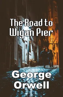 El camino a Wigan Pier - The Road to Wigan Pier