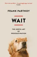 Wait: El útil arte de la dilación - Wait: The Useful Art of Procrastination