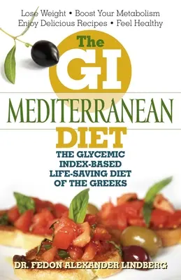 La Dieta Mediterránea con IG: La dieta de los griegos que salva vidas basada en el índice glucémico - The GI Mediterranean Diet: The Glycemic Index-Based Life-Saving Diet of the Greeks