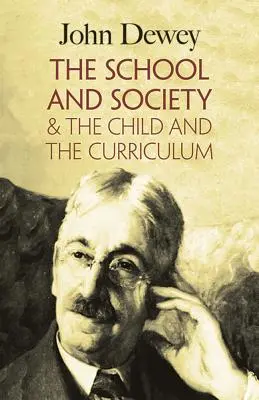 La escuela y la sociedad & El niño y el plan de estudios - The School and Society & the Child and the Curriculum