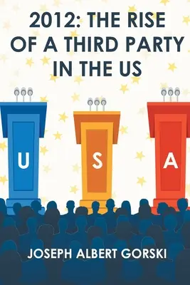 2012: El auge de un tercer partido en EE.UU. - 2012: The Rise of a Third Party in the US