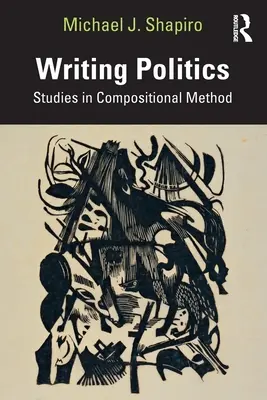 Escribir la política: Estudios sobre el método compositivo - Writing Politics: Studies in Compositional Method