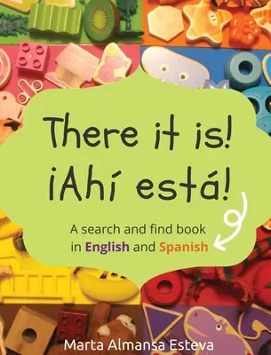 ¡Ahi esta! ¡Ahi esta! Un libro de buscar y encontrar en inglés y español - There it is! Ahi esta!: A search and find book in English and Spanish