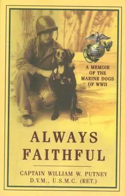 Siempre fiel: Memorias de los perros marines de la Segunda Guerra Mundial - Always Faithful: A Memoir of the Marine Dogs of WWII