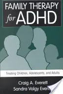 Terapia familiar para el TDAH: Tratamiento de niños, adolescentes y adultos - Family Therapy for ADHD: Treating Children, Adolescents, and Adults