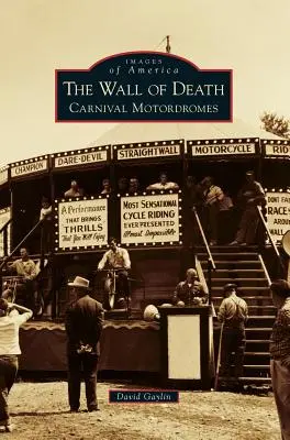 El Muro de la Muerte Carnival Motordromes - The Wall of Death: Carnival Motordromes