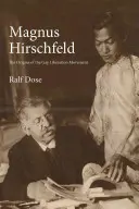 Magnus Hirschfeld: Los orígenes del movimiento de liberación gay - Magnus Hirschfeld: The Origins of the Gay Liberation Movement