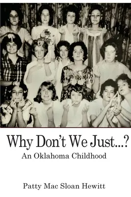 ¿Por qué no nos limitamos a...? Una infancia en Oklahoma - Why Don't We Just...?: An Oklahoma Childhood