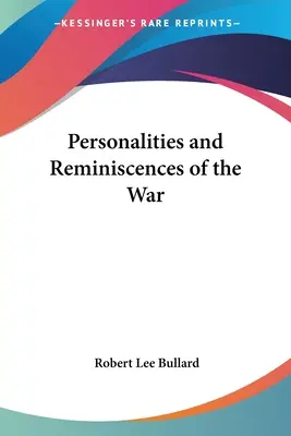 Personalidades y recuerdos de la guerra - Personalities and Reminiscences of the War