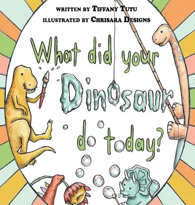 ¿Qué ha hecho hoy tu dinosaurio? - What Did Your Dinosaur Do Today