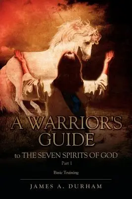 Una Guía del Guerrero a LOS SIETE ESPÍRITUS DE DIOS PARTE 1 - A Warrior's Guide to THE SEVEN SPIRITS OF GOD PART 1