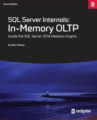 SQL Server Internals: In-Memory Oltp: Dentro del Motor Hekaton de SQL Server 2016 - SQL Server Internals: In-Memory Oltp: Inside the SQL Server 2016 Hekaton Engine