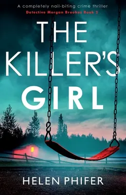 La chica del asesino: Un thriller policíaco completamente para morderse las uñas - The Killer's Girl: A completely nail-biting crime thriller