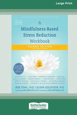 A Mindfulness-Based Stress Reduction Workbook (Libro de ejercicios para la reducción del estrés basado en la atención plena) (16pt Large Print Edition) - A Mindfulness-Based Stress Reduction Workbook (16pt Large Print Edition)