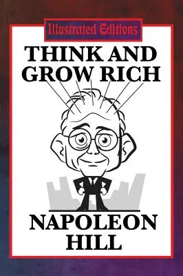 Piense y Hágase Rico (Edición Ilustrada) - Think and Grow Rich (Illustrated Edition)