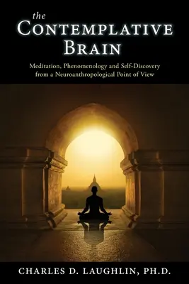 El cerebro contemplativo: Meditación, fenomenología y autodescubrimiento desde un punto de vista neuroantropológico - The Contemplative Brain: Meditation, Phenomenology and Self-Discovery from a Neuroanthropological Point of View