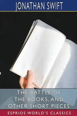 La batalla de los libros y otras piezas breves (Esprios Clásicos) - The Battle of the Books, and Other Short Pieces (Esprios Classics)