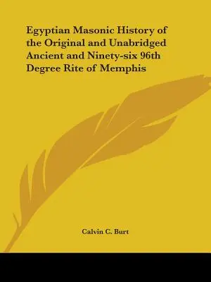 Historia Masónica Egipcia del Rito de Menfis Original y No Abreviada del 96º Grado 96º Grado - Egyptian Masonic History of the Original and Unabridged Ancient and Ninety-Six 96th Degree Rite of Memphis