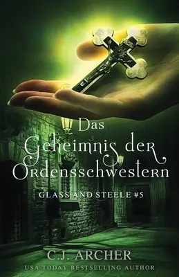 Das Geheimnis der Ordensschwestern: Glass y Steele - Das Geheimnis der Ordensschwestern: Glass and Steele