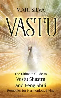 Vastu: La Guía Definitiva de Vastu Shastra y Remedios de Feng Shui para una Vida Armoniosa - Vastu: The Ultimate Guide to Vastu Shastra and Feng Shui Remedies for Harmonious Living