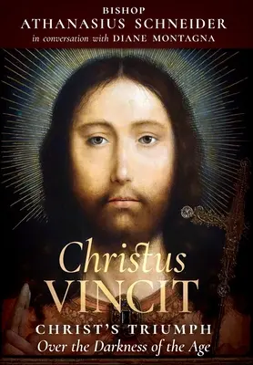 Christus Vincit: El triunfo de Cristo sobre las tinieblas de la época - Christus Vincit: Christ's Triumph Over the Darkness of the Age